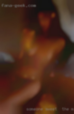 Someone sweet & the Midwest nude full of love.